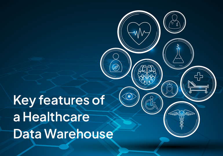 Key features of a Healthcare Data Warehouse